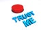 Trust me button on white