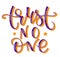 Trust No One, colored vector illustration. Multicolored text for social media content, t shirt print, post card.