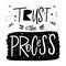 Trust the process. Hand drawn lettering phrase. Black Ink. Vector illustration