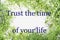 Trust the time of your life