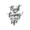 Trust the timing of your life. Inspirational quote for cards, posters and social media content. Modern calligraphy