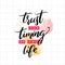 Trust the timing of your life. Inspirational quote for cards, posters and social media content. Modern calligraphy