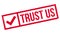 Trust Us rubber stamp