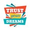 Trust your dreams - conceptual quote. Abstract concept banner illustration. Vector typography poster. Graphic design elements.