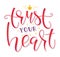 Trust your heart, multicolored calligraphy with crown, vector illustration for posters, photo overlays, card, t shirt