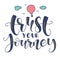 Trust your journey, multicolored illustration with text and a balloon flying through the sky in the clouds.