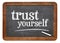 Trust yourself - blackboard sign