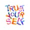Trust yourself. Motivation inscription. Triangular letters