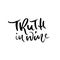 Truth in wine. Vector illustration . Calligraphic banner. Modern dry brush lettering. In vino veritas.