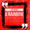 Try to be a rainbow in someone`s cloud - Motivational and inspirational quote on red grunge background