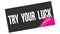 TRY  YOUR  LUCK text on black pink sticker stamp