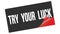 TRY  YOUR  LUCK text on black red sticker stamp