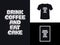 Tshirt typography quote design, drink coffee and eat cake for print.