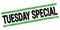 TUESDAY SPECIAL text on black-green rectangle stamp sign