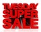 TUESDAY SUPER SALE word 3D rendering on white background