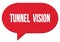 TUNNEL  VISION text written in a red speech bubble