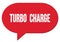 TURBO  CHARGE text written in a red speech bubble