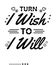 Turn I Wish to I will quotes