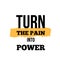 Turn the pain into power, quote poster template, typography motivation, sport vector poster