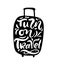Turn on Travel inspiration quotes on suitcase silhouette. Pack your bags for a great adventure. Motivation for traveling