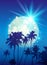 Turquoise shining moon with black palm trees silhouettes on blue background