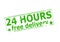 Twenty four hours free delivery