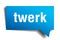 Twerk blue 3d speech bubble