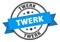 twerk label. twerk round band sign.