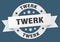 twerk round ribbon isolated label. twerk sign.