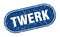 twerk sign. twerk grunge stamp.