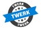 twerk sign. twerk round ribbon sticker. twerk