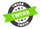 twerk sign. twerk round ribbon sticker. twerk