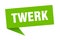 twerk speech bubble. twerk ribbon sign.