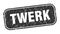 twerk stamp. twerk square grungy isolated sign.