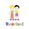 Two little boys holding arms around each other with buddies typography