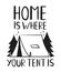 Type hipster slogan home is where your tent