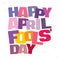 Typographic illustration of April Fools Day in multi colors