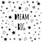 Typographic positive poster words Dream big decorated hearts stars Baby style design poster