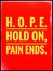 Typographic text HOPE hold on pain ends Quotes on life