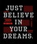 Typography Design Just Believe In Your Dreams T-shirt Graphic, Vector Image