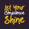 Typography design "Let your confidence shine