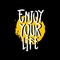 Typography `Enjoy your life`. white on black