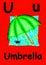 U is for umbrella. Learn the alphabet and spelling.