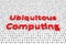 Ubiquitous computing