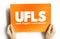 UFLS - Under Frequency Load Shedding acronym on card, abbreviation concept background