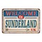 UK cities retro welcome to Sunderland Vintage sign. Travel destinations theme on old rusty background.