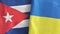 Ukraine and Cuba two flags textile cloth 3D rendering