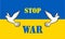 Ukrainian flag with doves on which is written stop war