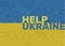 Ukrainian flag with texture and help Ukraine text.