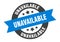 unavailable sign. round ribbon sticker. isolated tag